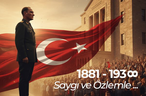 Atatürk’ü Anlamak: Bir Gün Değil Her Gün Bizimle