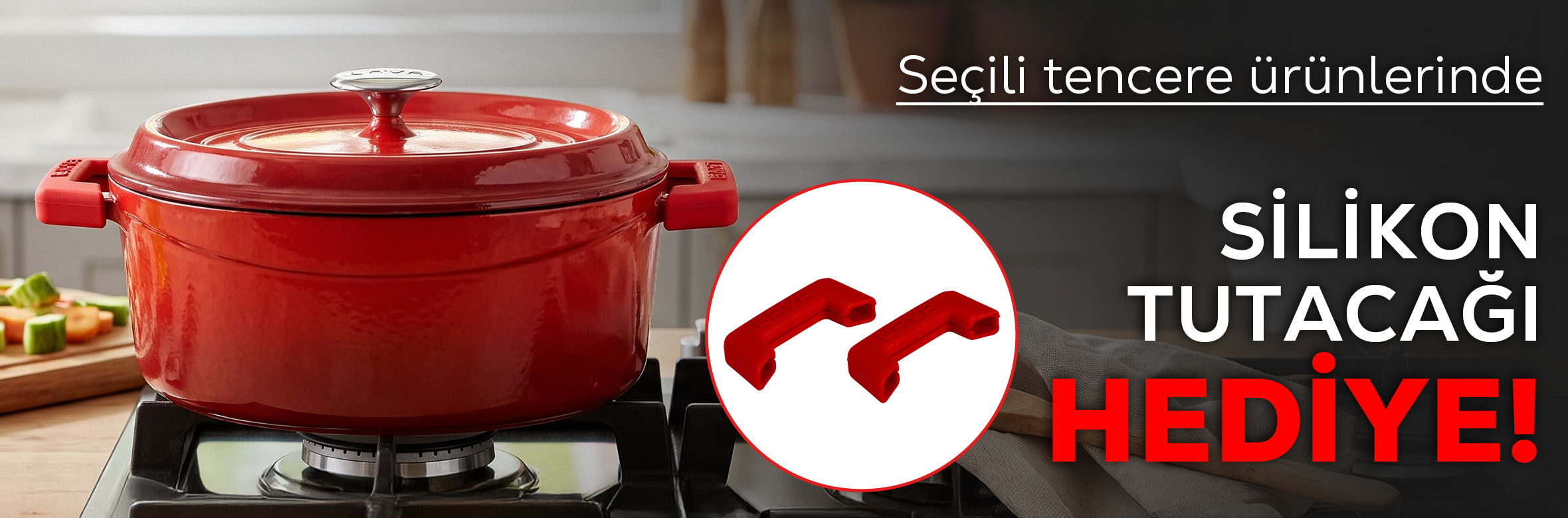 Seçili Tencere Ürünlerinde Silikon Tutacak HEDİYE!