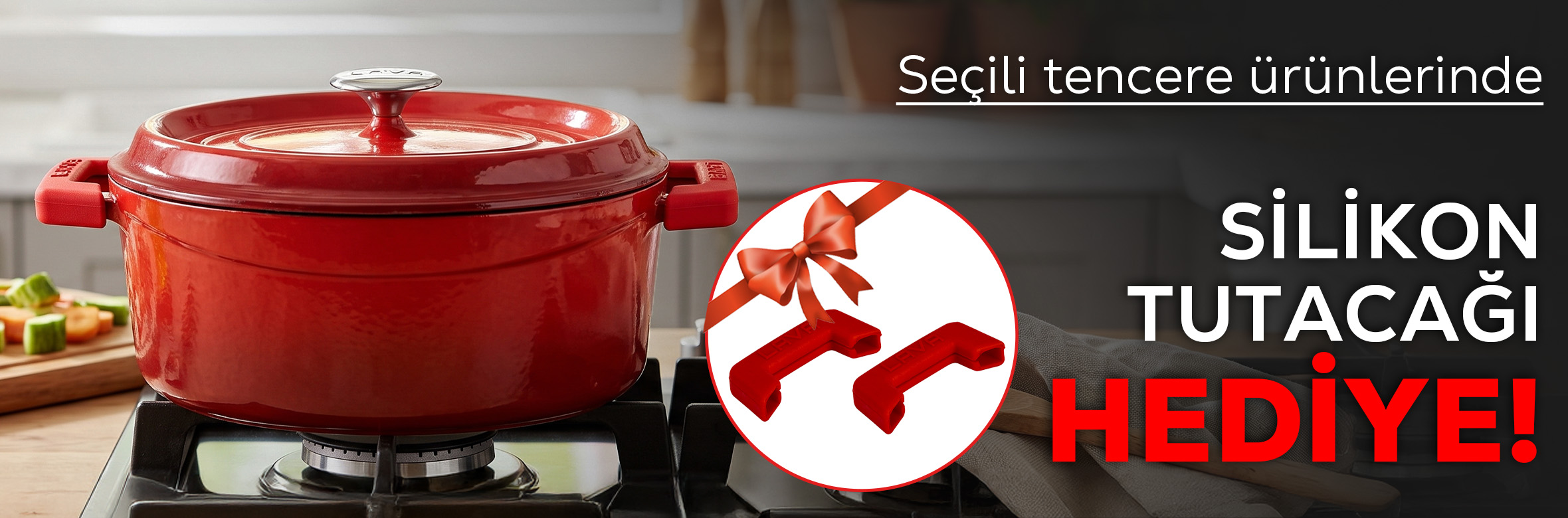 Seçili Tencere Ürünlerinde Silikon Tutacak HEDİYE!