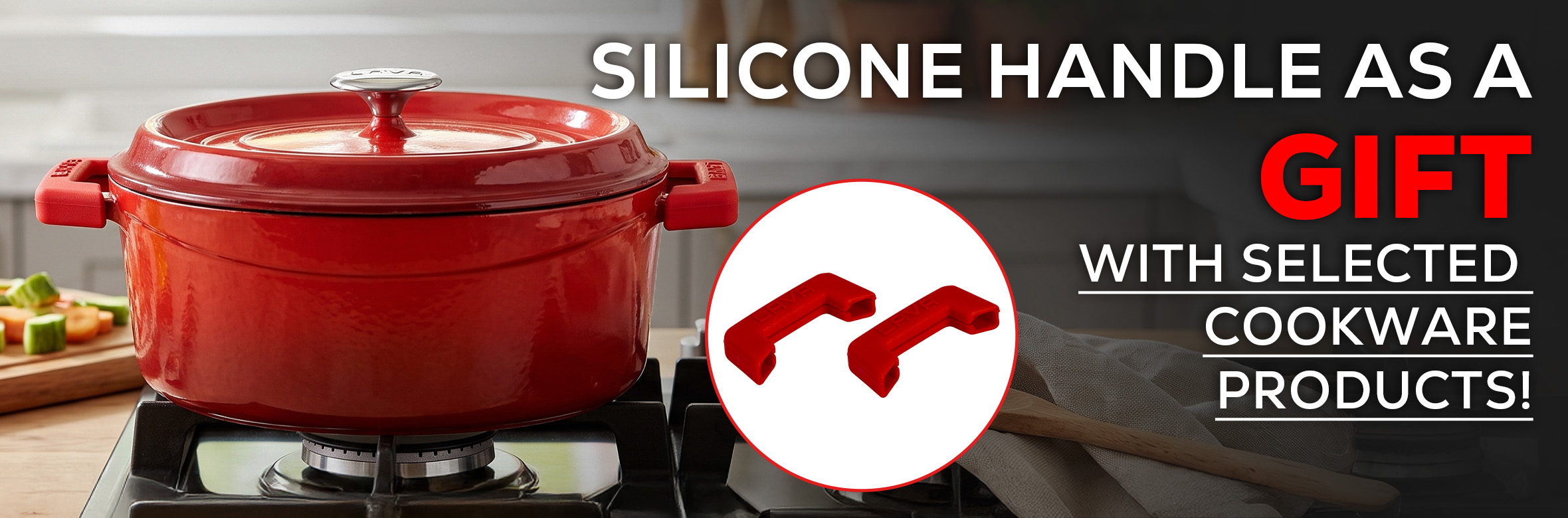 Silicone Handle as a Gift with Selected Cookware Products!